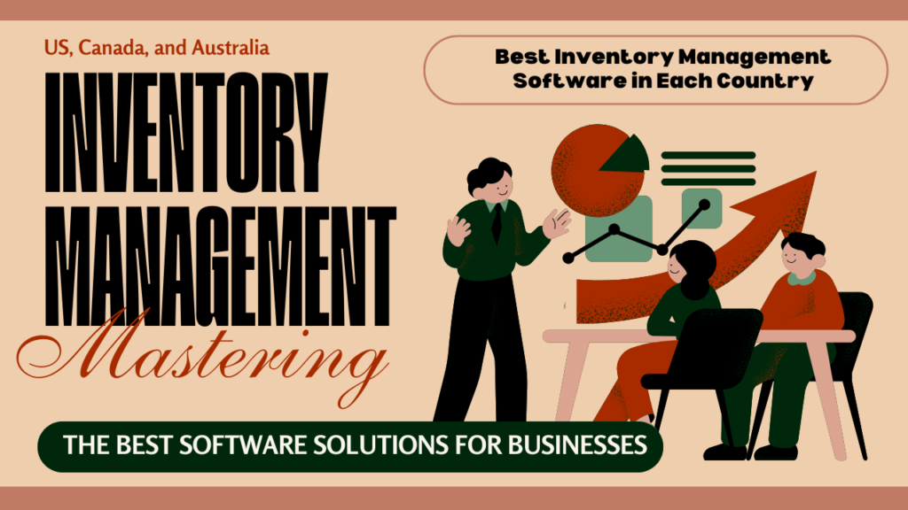 Mastering Inventory Management: The Best Software Solutions for Businesses in the US, Canada, and Australia